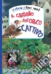 Il castello dell'orco cattivo. Ediz. a colori libro di Wolf Tony Casalis Anna