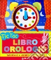 Tic tac. Libro orologio libro