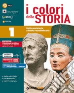 Colori della storia. Per le Scuole superiori. Con espansione online. Con espansione online. Vol. 1: alla preistoria a Roma repubblicana libro