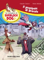 Il pronipote di Dracula. Le indagini di Sherlock Dog libro