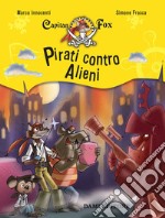 Pirati contro alieni. Capitan Fox libro