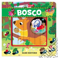 Bosco. Tira e scopri. Ediz. a colori libro