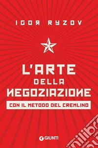 L'arte della negoziazione con il metodo del Cremlino libro