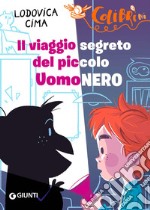 Il viaggio segreto del piccolo UomoNero libro