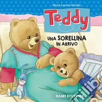 Teddy. Una sorellina in arrivo libro