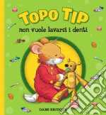 Topo Tip non vuole lavarsi i denti libro