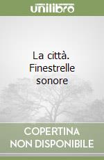 La città. Finestrelle sonore libro