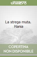 La strega muta. Hania