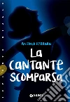 La cantante scomparsa libro di Ferrara Antonio