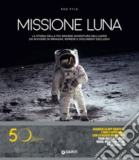 Missione luna. La storia della più grande avventura dell'uomo da rivivere in immagini, riprese e documenti esclusivi. Con Contenuto digitale per download libro