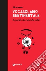 Vocabolario sentimentale. Le parole che non ti ho detto libro