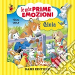 Gioia. Le mie prime emozioni libro