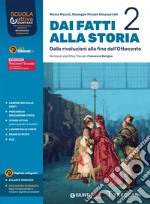 Dai fatti alla storia. Per le Scuole superiori. Con e-book. Con espansione online. Vol. 2 libro