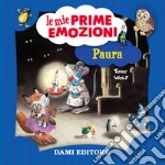 Paura. Le mie prime emozioni libro