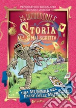 Una mummia nel Paese delle Meraviglie. La più incredibile storia mai scritta libro