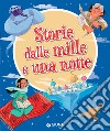 Storie dalle mille e una notte. Ediz. a colori libro