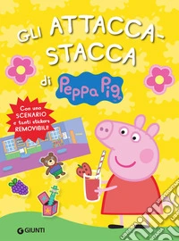 Gli attacca-stacca di Peppa Pig. Con adesivi libro