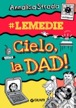 Cielo, la dad! #le Medie libro