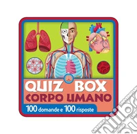 Corpo umano. 100 domande e 100 risposte