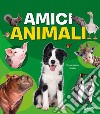 Amici animali. Con adesivi. Ediz. illustrata libro