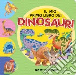 Il mio primo libro dei dinosauri. Ediz. a colori libro