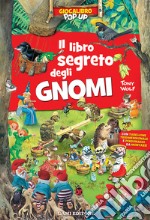 Il libro segreto degli gnomi. Gioca libro pop-up. Ediz. a colori libro