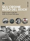SS. L'ordine nero del Reich. Dalle origini al declino della Germania hitleriana libro di Cernigoi Enrico