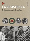 La Resistenza. Dall'armistizio alla liberazione. Nuova ediz. libro
