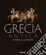 Grecia antica. Storia illustrata libro