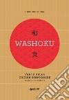 Washoku. L'arte della cucina giapponese. Tecniche e strumenti libro