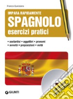 Spagnolo. Esercizi pratici. Sostantivi, aggettivi, pronomi, avverbi, preposizioni, verbi. Con CD Audio libro