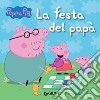 La festa del papà. Peppa Pig libro