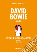 David Bowie. Changes. Le storie dietro le canzoni. Vol. 1: 1964-1976 libro