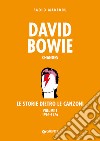 David Bowie. Changes. Le storie dietro le canzoni. Vol. 1: 1964-1976 libro