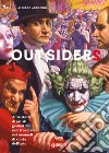 Outsiders 2. Altre storie di artisti geniali che non troverete nei manuali di storia dell'arte