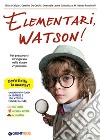 Elementari, Watson! libro di Caligari Chiara De Carolis Caterina Leone Sciabolazza Emanuela