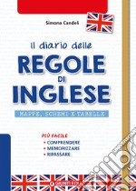 Il diario delle regole di inglese. Mappe, schemi e tabelle di english grammar libro