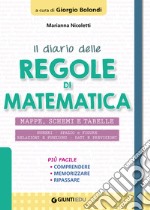 Il diario delle regole di matematica. Mappe, schemi e tabelle libro