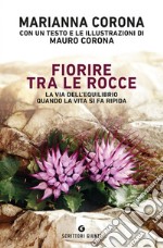 Fiorire tra le rocce. La via dell'equilibrio quando la vita si fa ripida