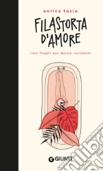 Filastorta d'amore. Rime fragili per donne resistenti libro