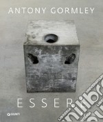 Essere. Antony Gormley agli Uffizi libro