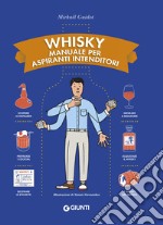 Whisky. Manuale per aspiranti intenditori