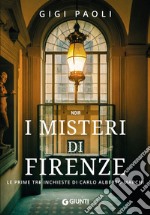 I misteri di Firenze. Le prime tre inchieste di Carlo Alberto Marchi libro