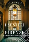 I misteri di Firenze. Le prime tre inchieste di Carlo Alberto Marchi libro di Paoli Gigi