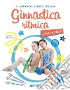 Il grande libro della ginnastica ritmica con Sara e Marti libro