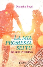 La mia promessa sei tu. Beach wedding libro