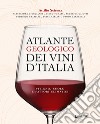 Atlante geologico dei vini d'Italia libro