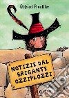 Notizie dal brigante Ozziplozzi libro