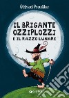 Il brigante Ozziplozzi e il razzo lunare libro di Preussler Otfried