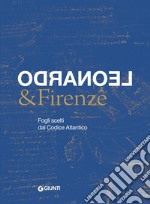 Leonardo & Firenze. Fogli scelti dal Codice Atlantico libro